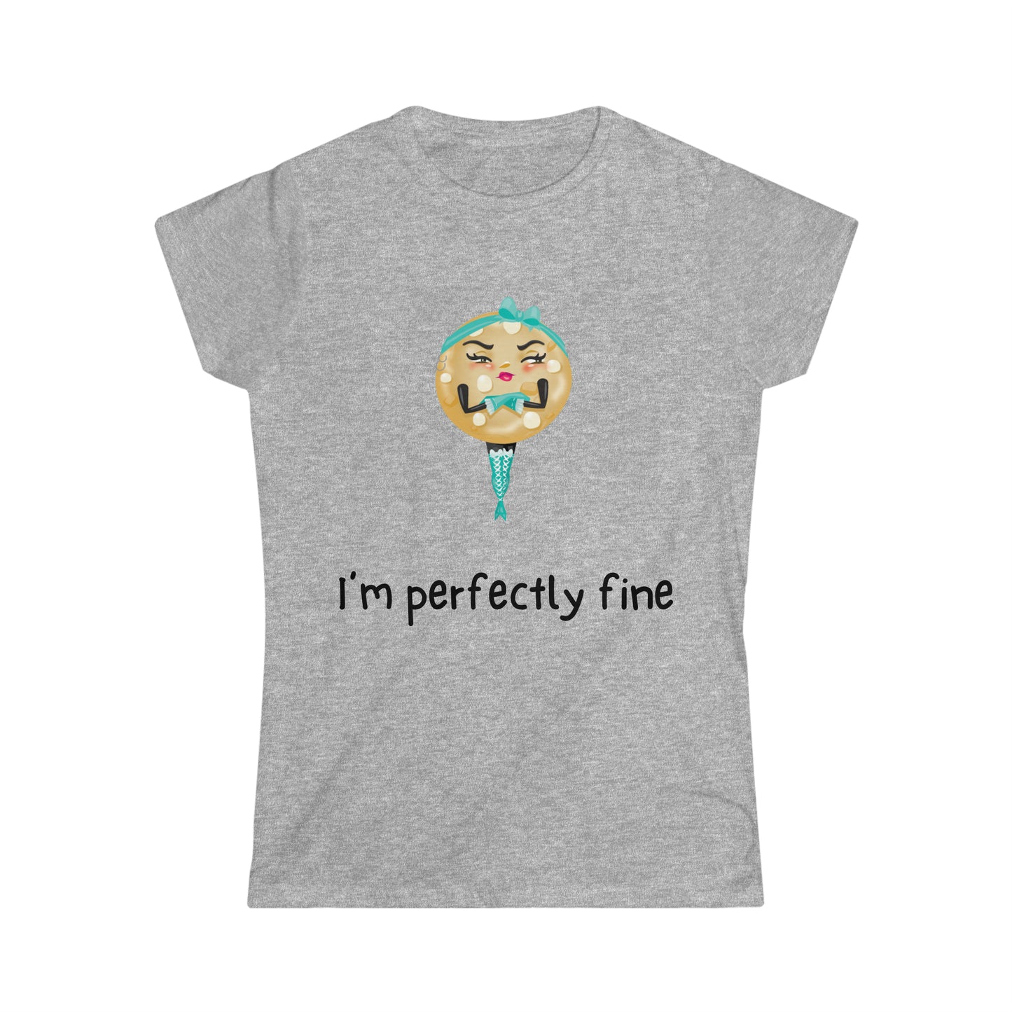 The Grumpy Cookies - Erica's I'm Perfectly Fine Women's Softstyle Tee