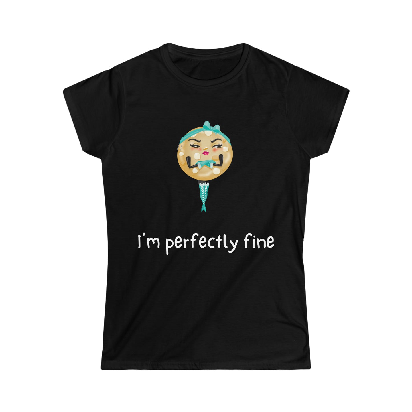 The Grumpy Cookies - Erica's I'm Perfectly Fine Women's Softstyle Tee