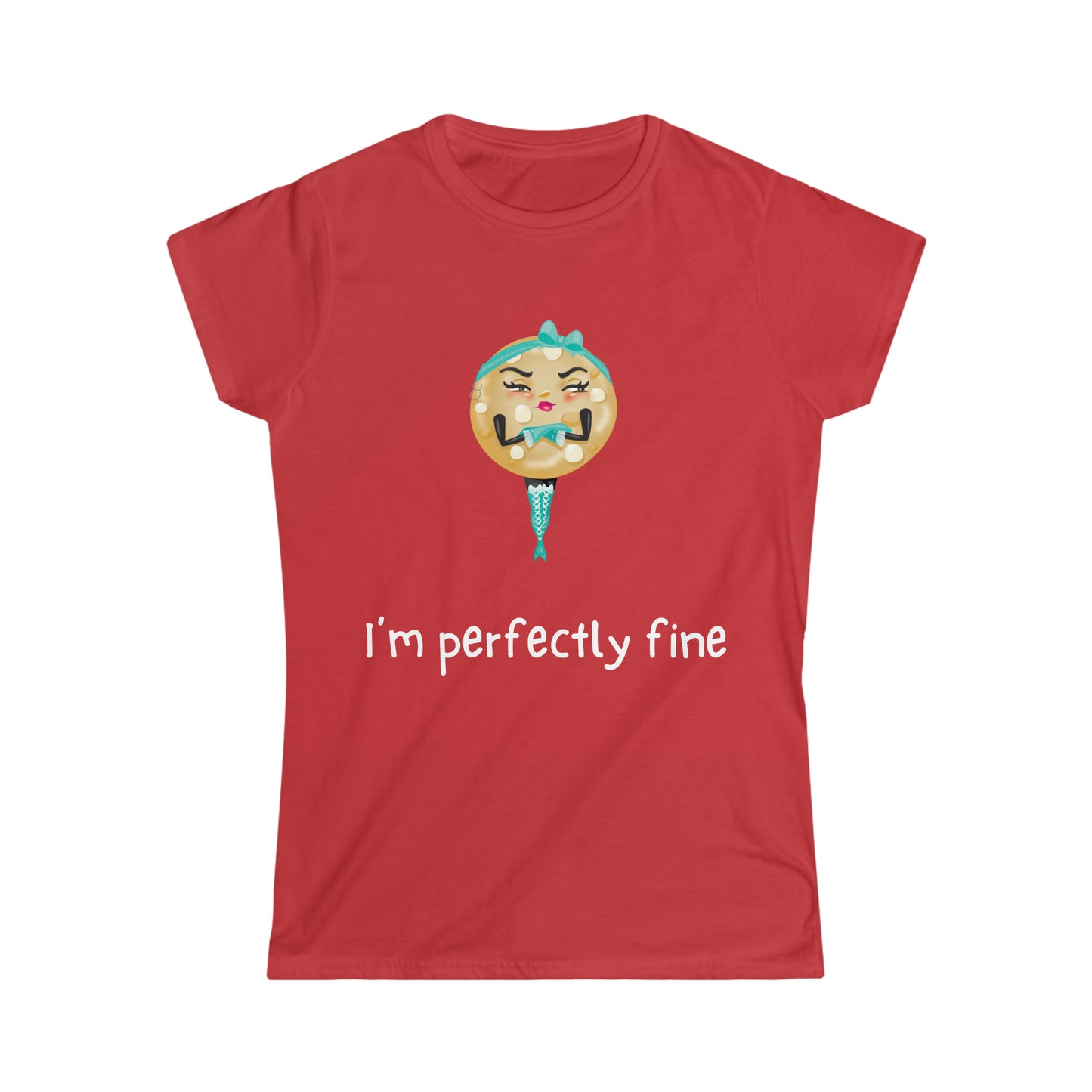 The Grumpy Cookies - Erica's I'm Perfectly Fine Women's Softstyle Tee