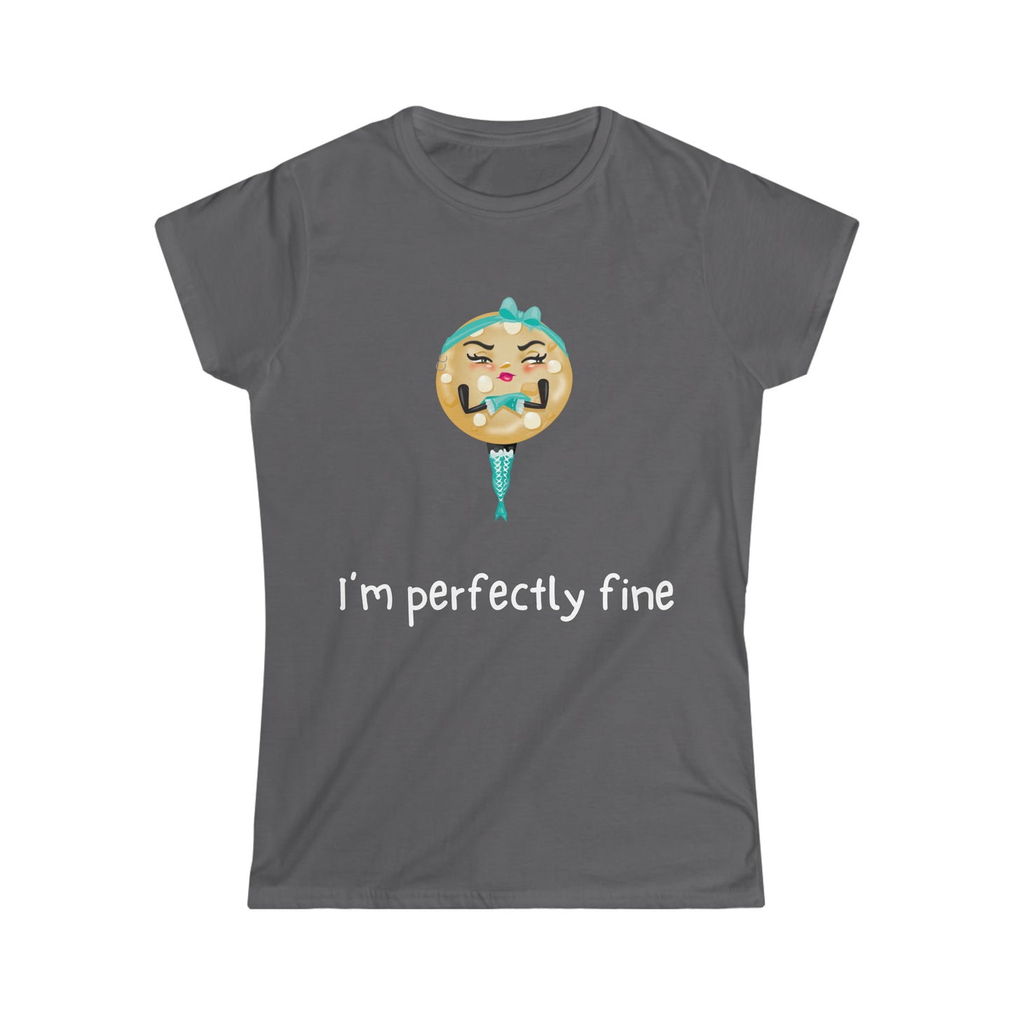 The Grumpy Cookies - Erica's I'm Perfectly Fine Women's Softstyle Tee