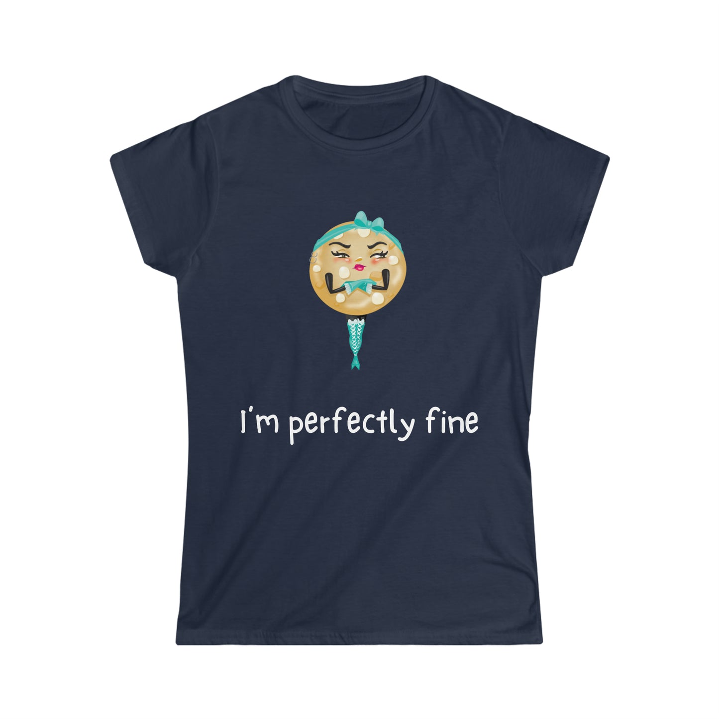 The Grumpy Cookies - Erica's I'm Perfectly Fine Women's Softstyle Tee