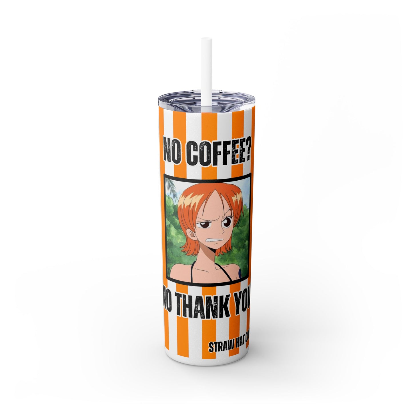 Straw Hat Coffee - No Coffee No Thank You 20oz Skinny Tumbler with Straw