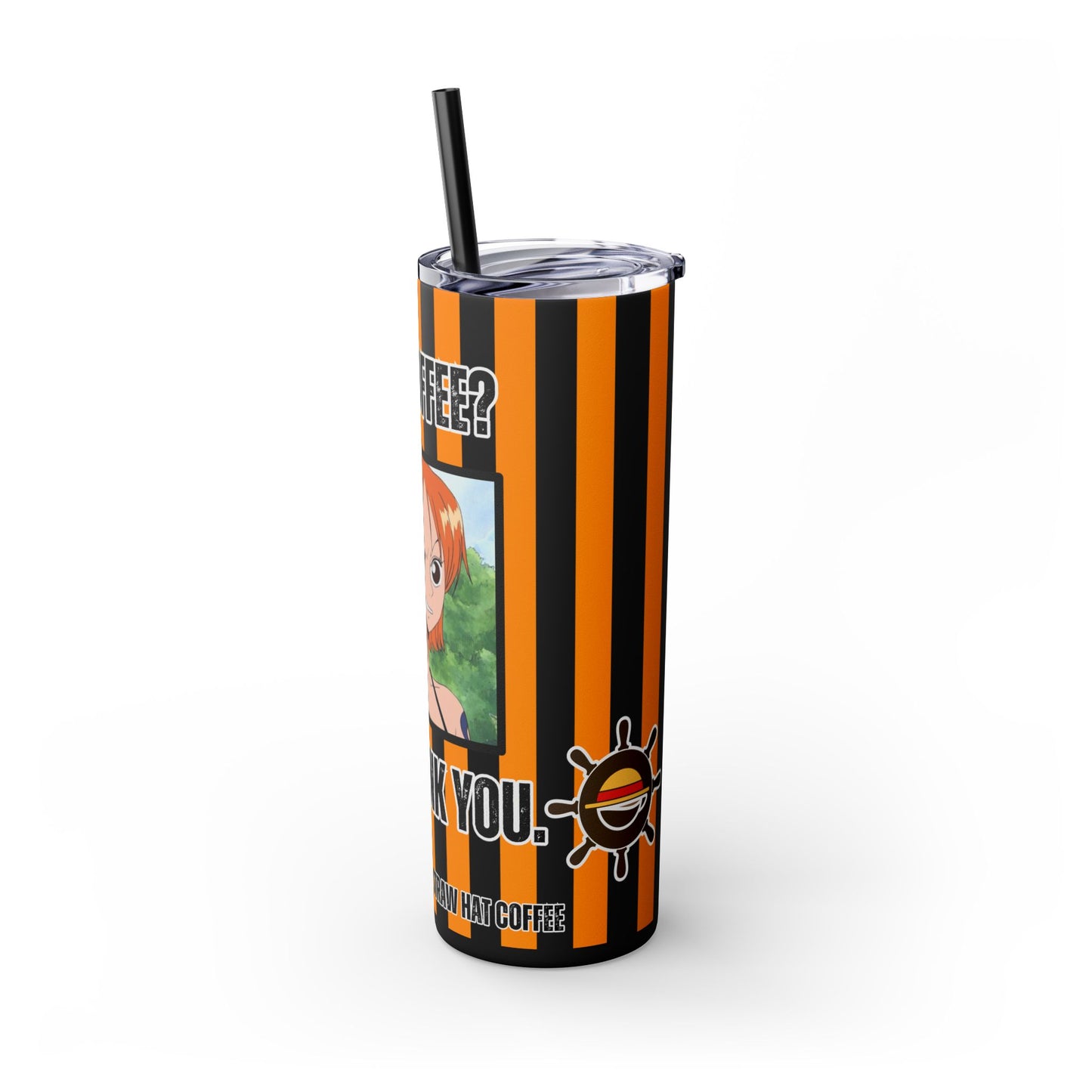 Straw Hat Coffee - No Coffee No Thank You 20oz Skinny Tumbler with Straw