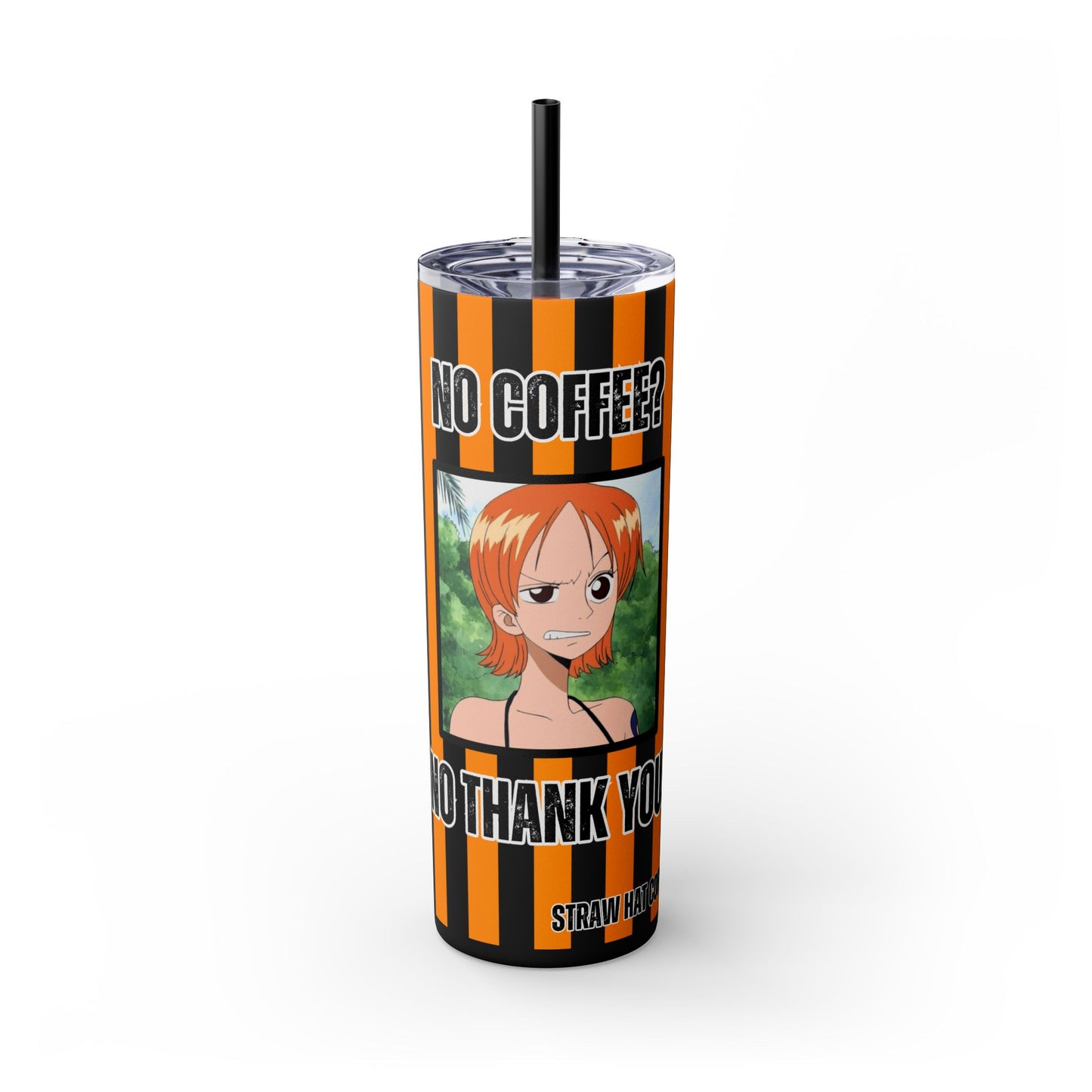 Straw Hat Coffee - No Coffee No Thank You 20oz Skinny Tumbler with Straw