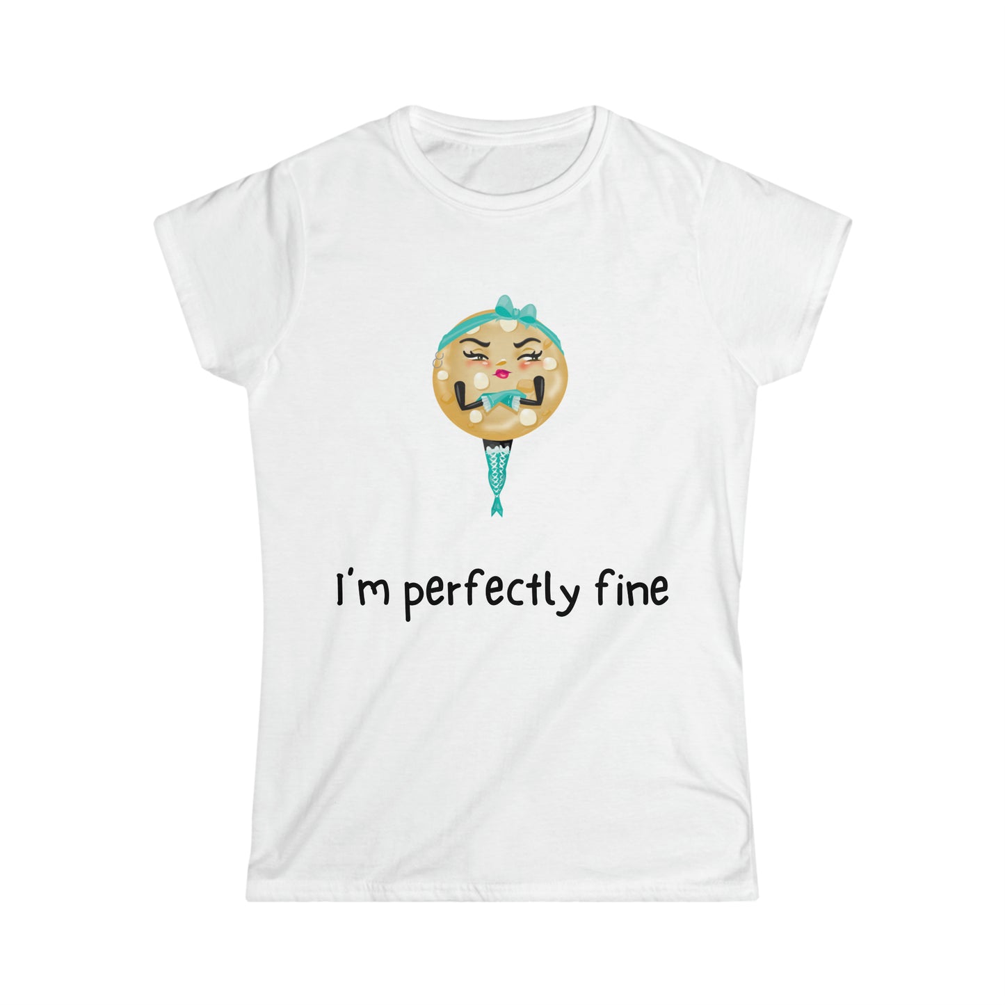 The Grumpy Cookies - Erica's I'm Perfectly Fine Women's Softstyle Tee