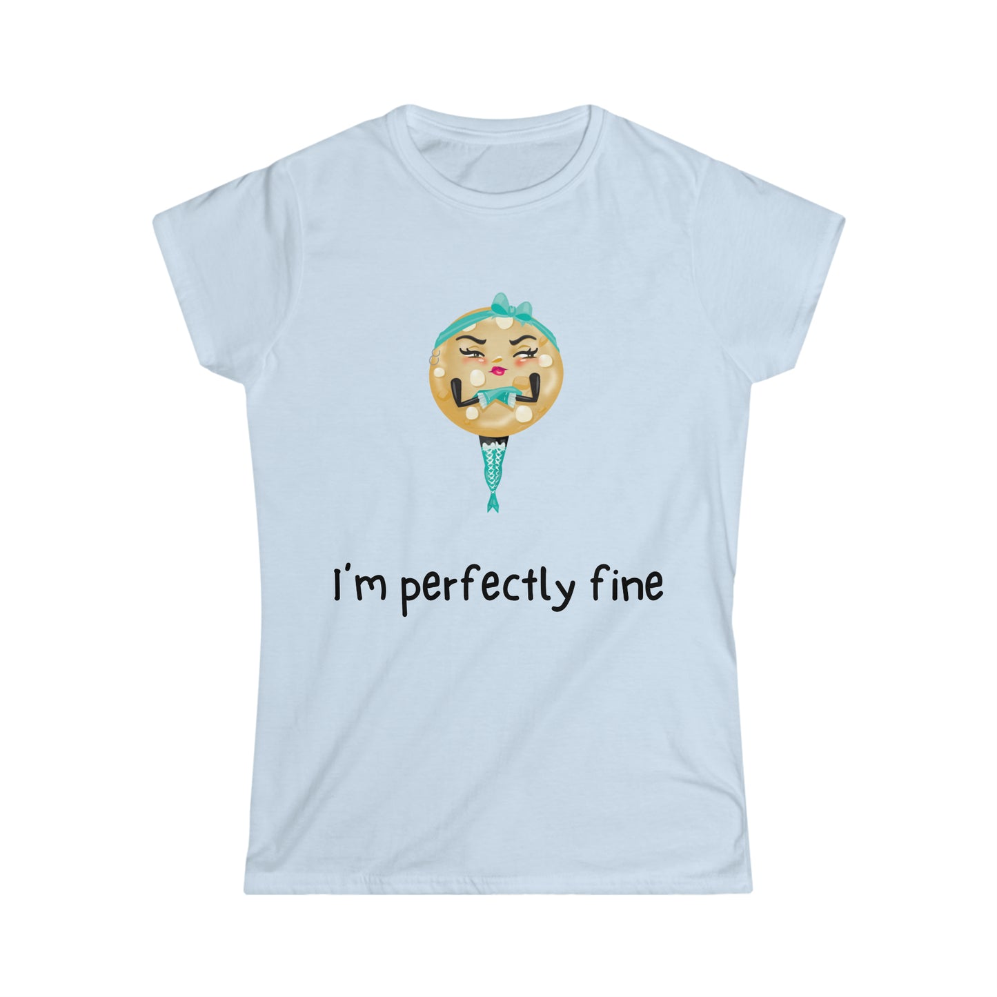 The Grumpy Cookies - Erica's I'm Perfectly Fine Women's Softstyle Tee