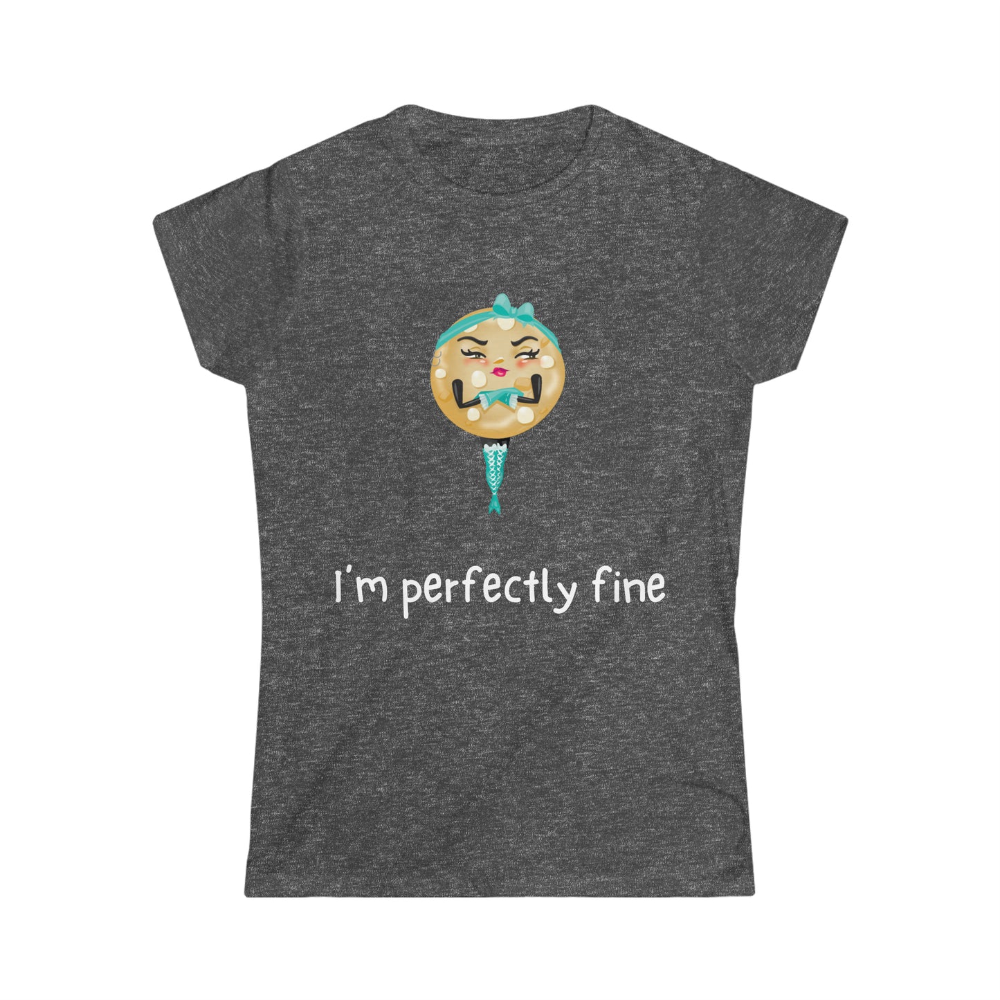 The Grumpy Cookies - Erica's I'm Perfectly Fine Women's Softstyle Tee