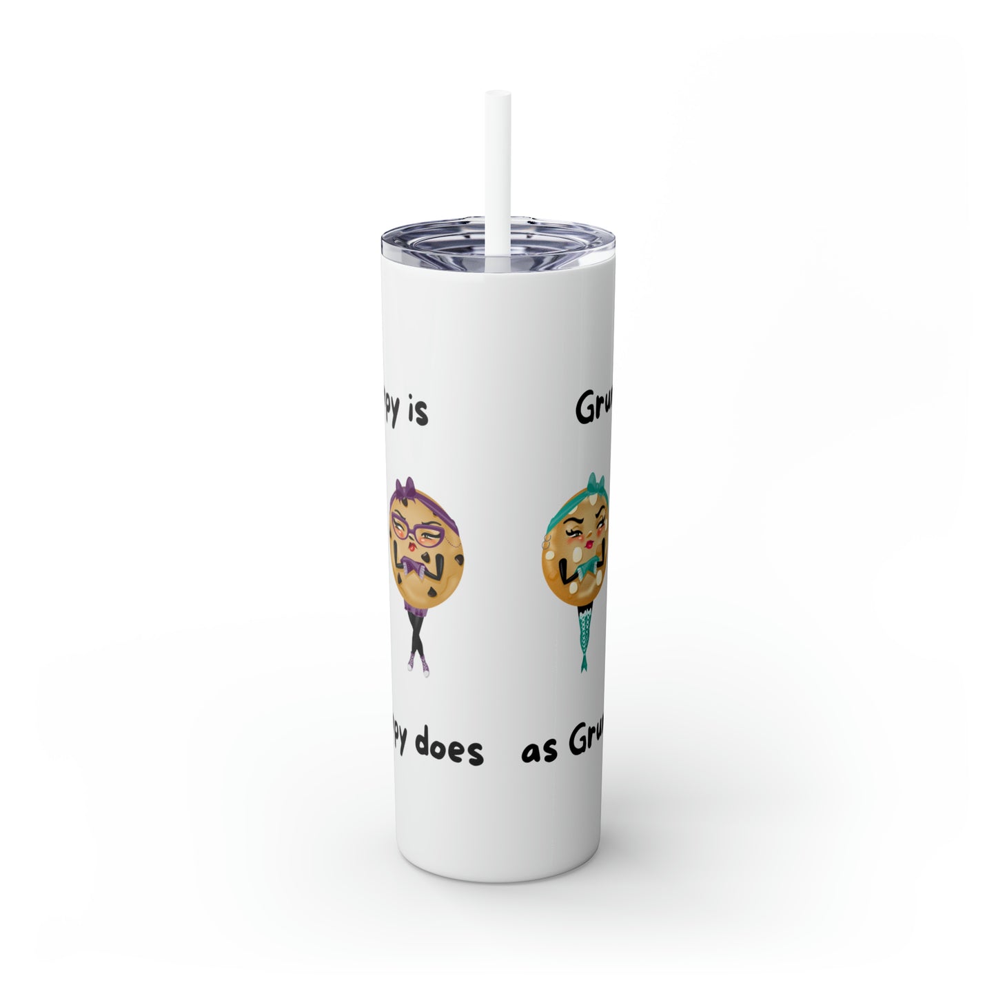 Grumpy is as Grumpy does Skinny Tumbler with Straw, 20oz