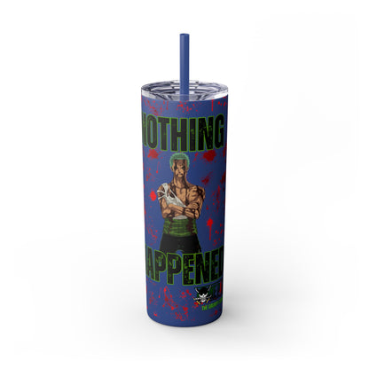 One Piece - Zoro Nothing Happened Skinny Tumbler with Straw, 20oz