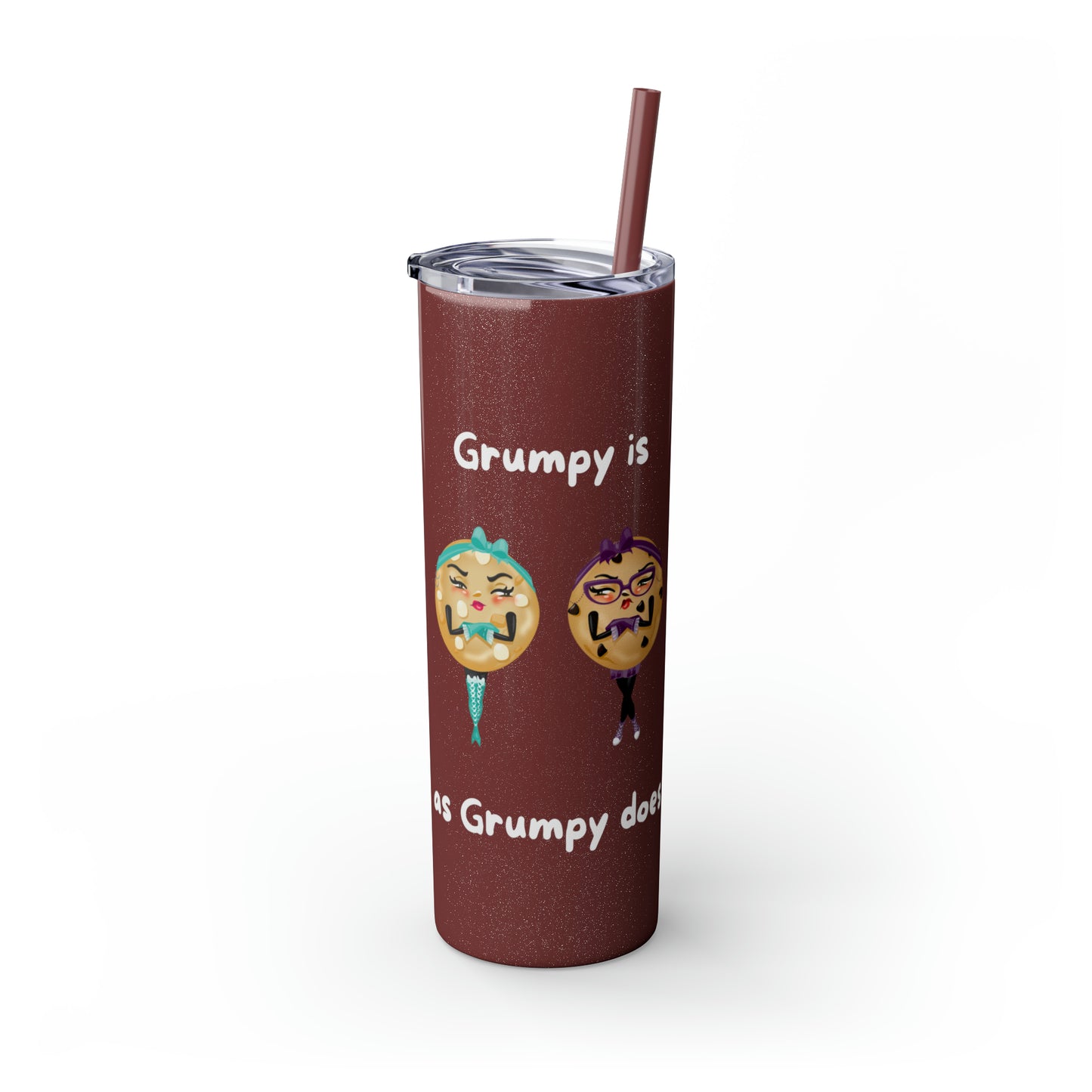 Grumpy is as Grumpy does Skinny Tumbler with Straw, 20oz