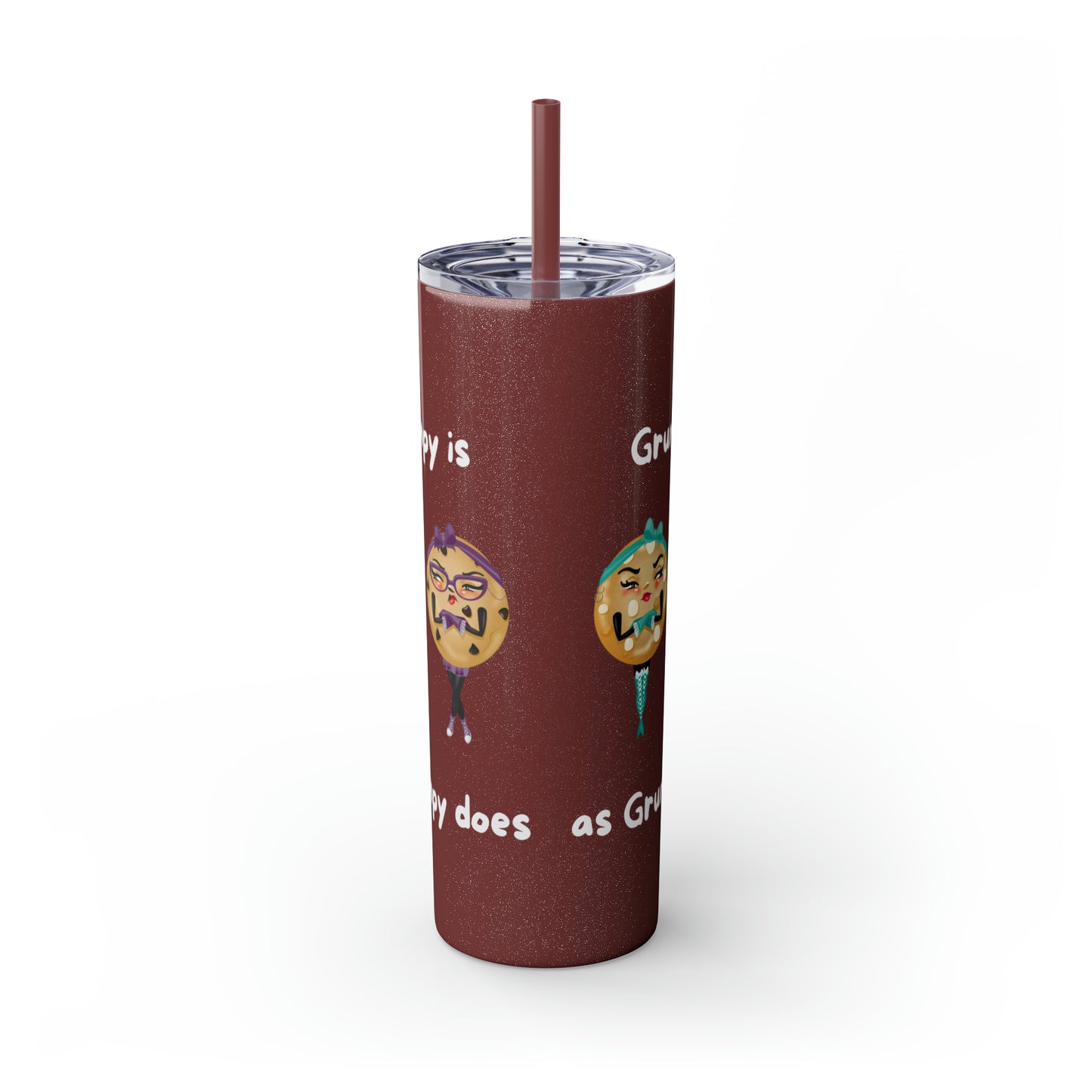 Grumpy is as Grumpy does Skinny Tumbler with Straw, 20oz