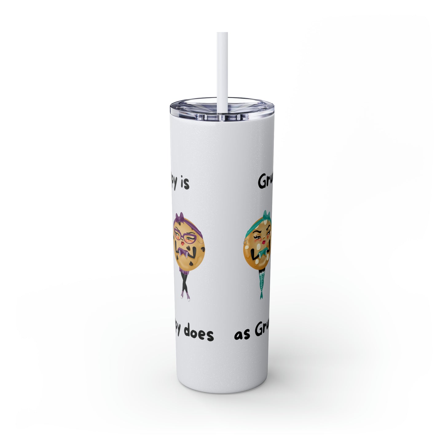 Grumpy is as Grumpy does Skinny Tumbler with Straw, 20oz