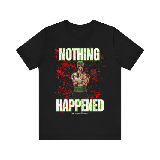 Nothing Happened Unisex Jersey Short Sleeve Tee