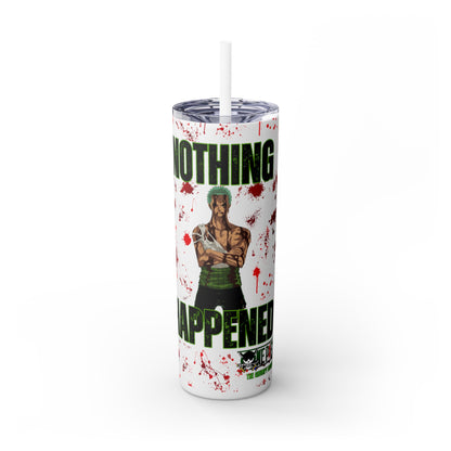 One Piece - Zoro Nothing Happened Skinny Tumbler with Straw, 20oz