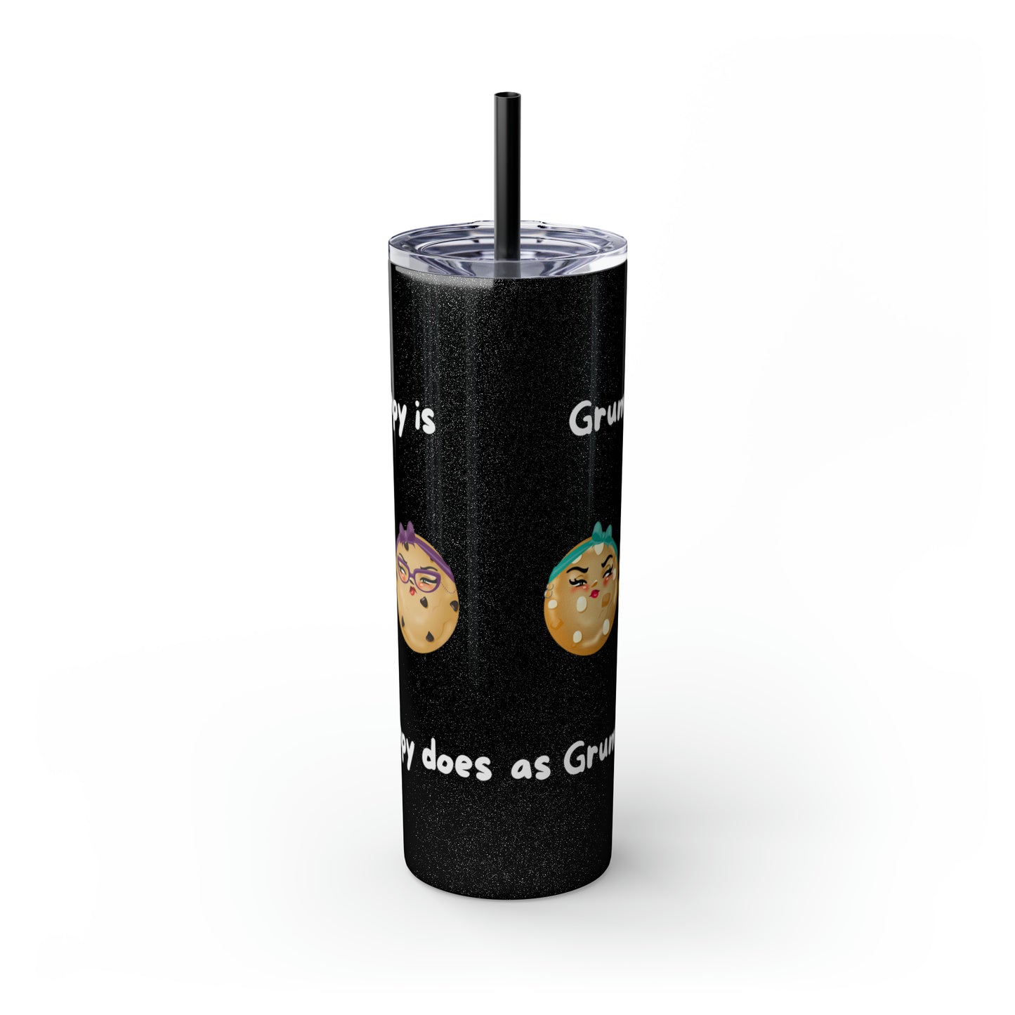 Grumpy is as Grumpy does Skinny Tumbler with Straw, 20oz