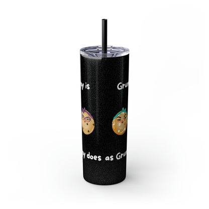 Grumpy is as Grumpy does Skinny Tumbler with Straw, 20oz