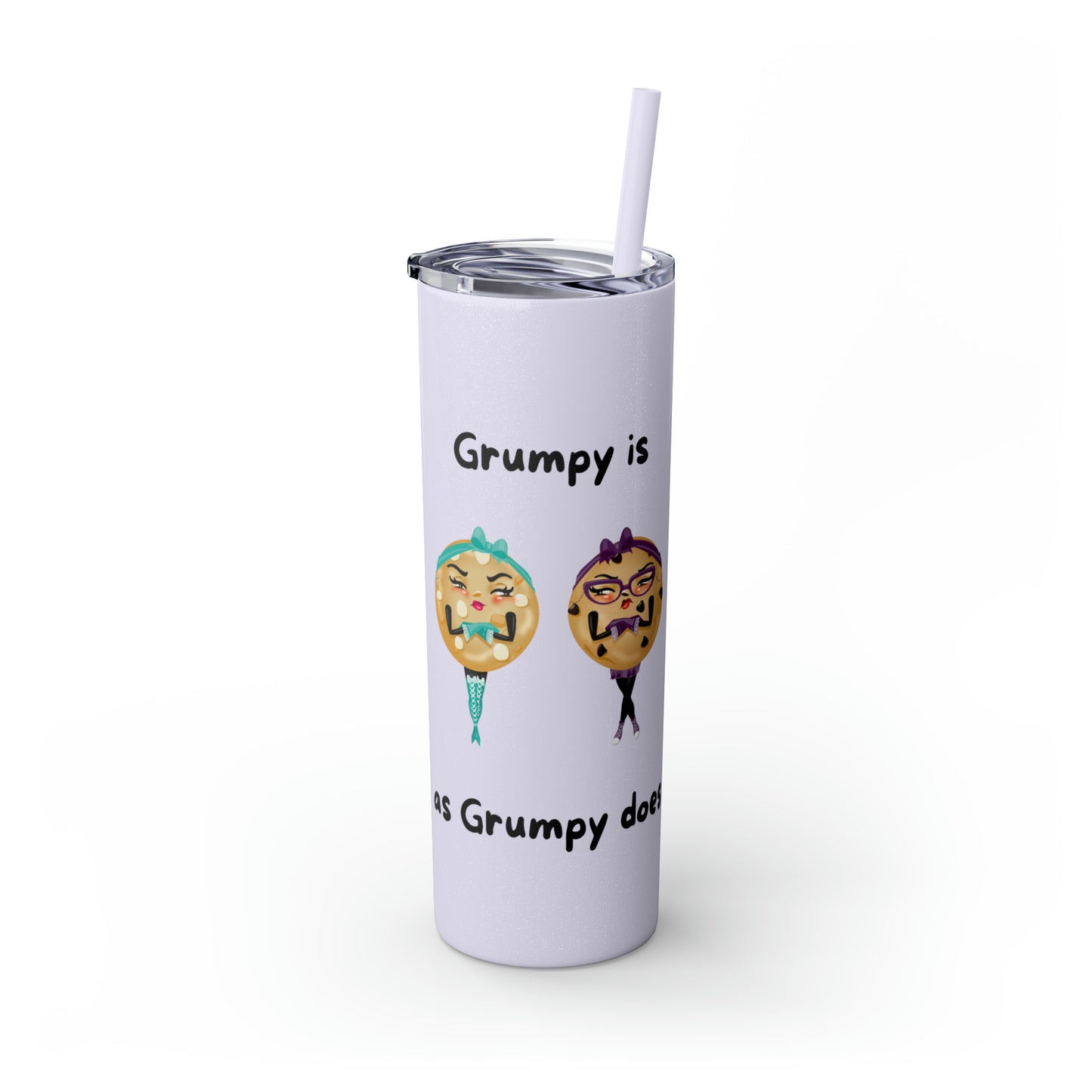 Grumpy is as Grumpy does Skinny Tumbler with Straw, 20oz