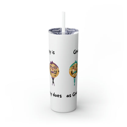 Grumpy is as Grumpy does Skinny Tumbler with Straw, 20oz