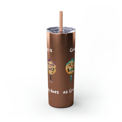 Grumpy is as Grumpy does Skinny Tumbler with Straw, 20oz