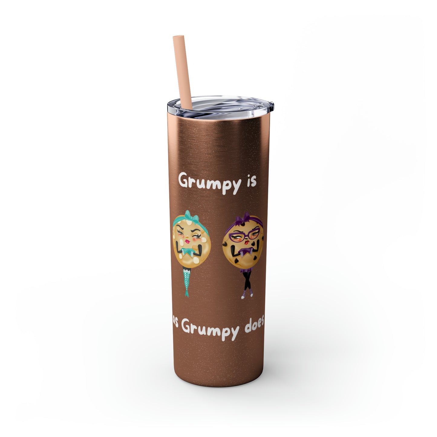 Grumpy is as Grumpy does Skinny Tumbler with Straw, 20oz