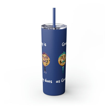 Grumpy is as Grumpy does Skinny Tumbler with Straw, 20oz