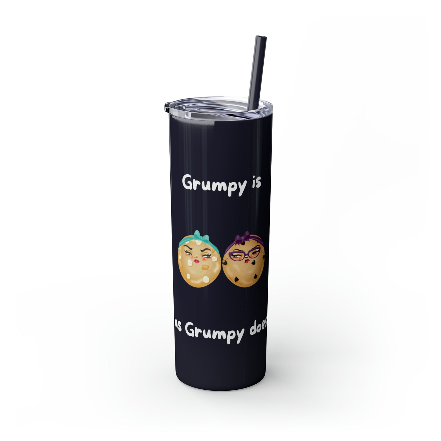 Grumpy is as Grumpy does Skinny Tumbler with Straw, 20oz