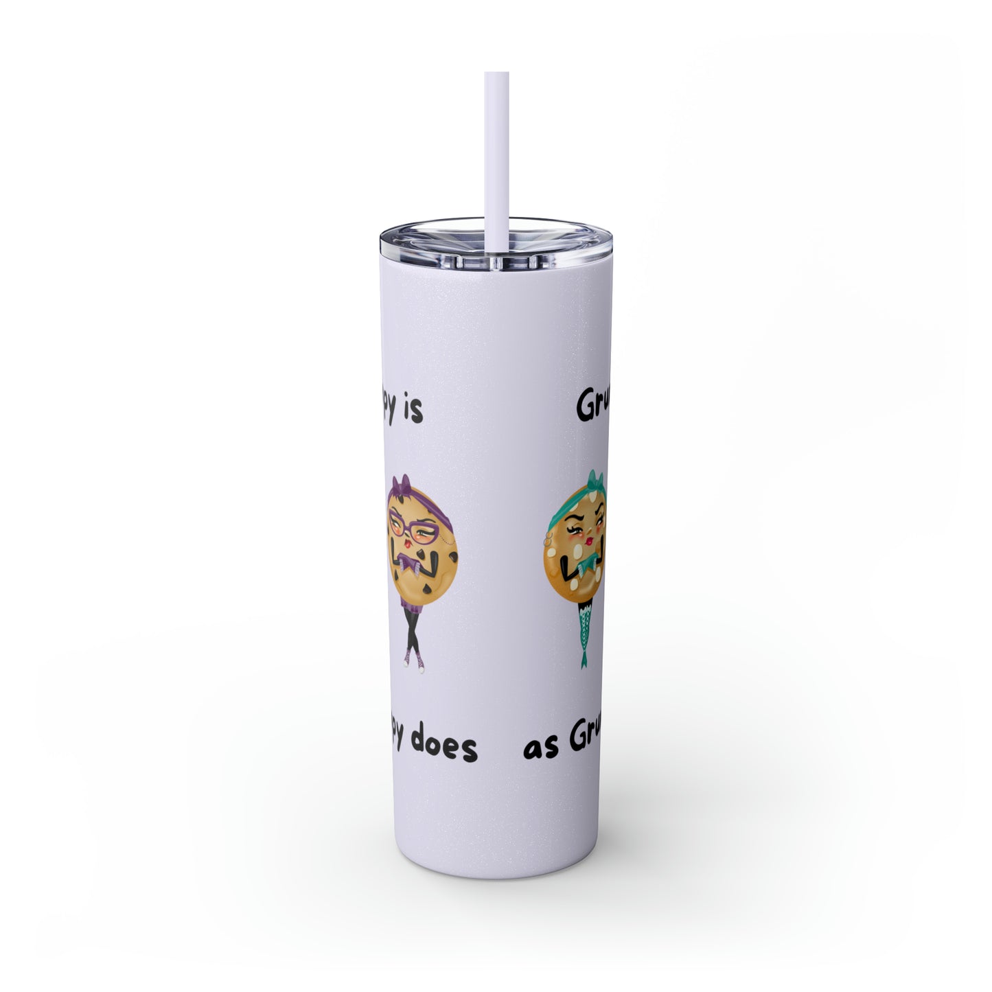 Grumpy is as Grumpy does Skinny Tumbler with Straw, 20oz