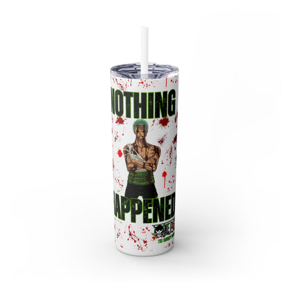 One Piece - Zoro Nothing Happened Skinny Tumbler with Straw, 20oz