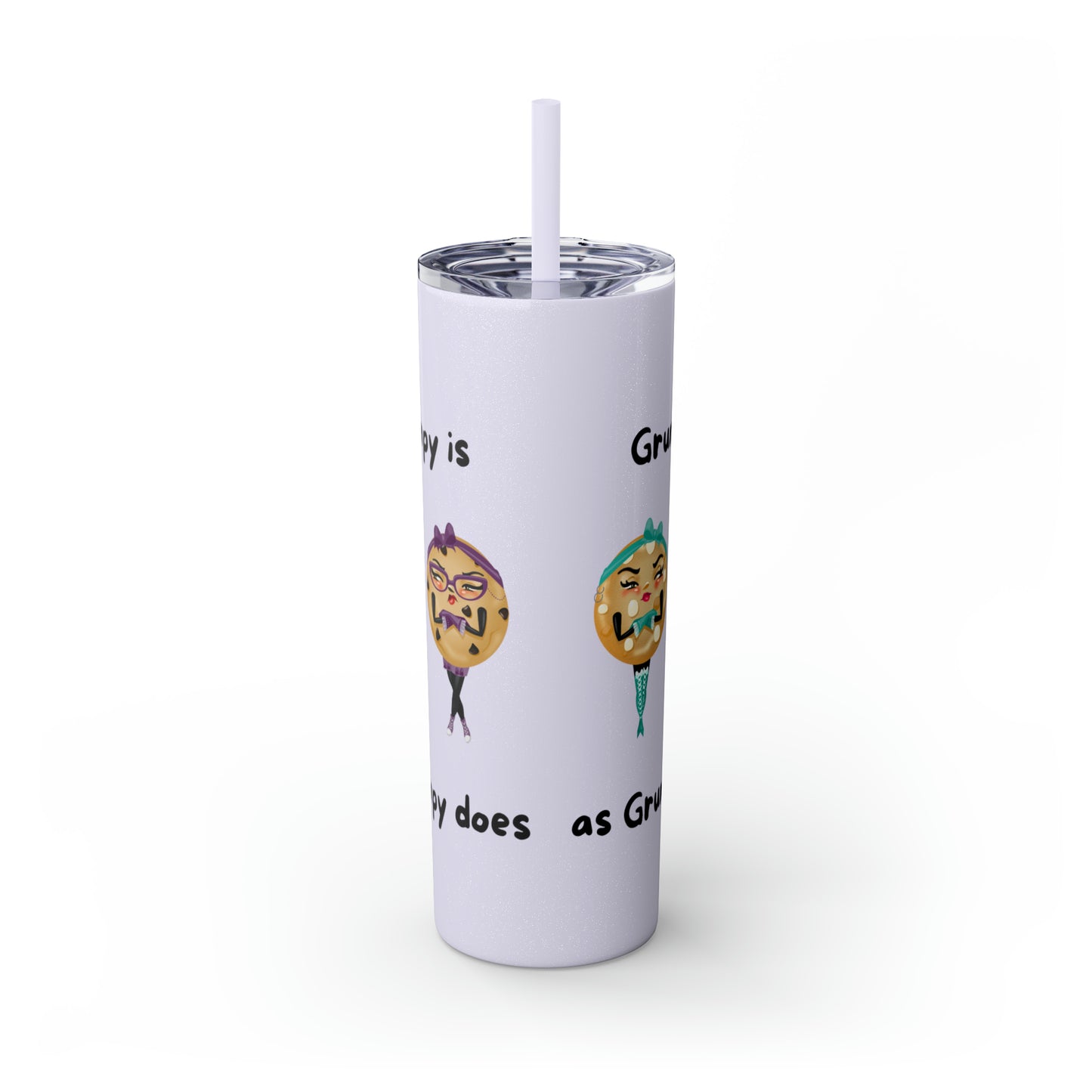 Grumpy is as Grumpy does Skinny Tumbler with Straw, 20oz