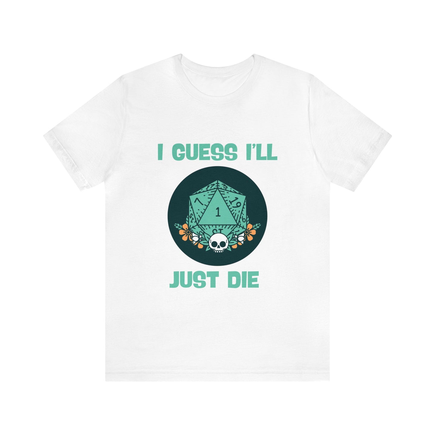 Guess I'll Die Short Sleeve Tee