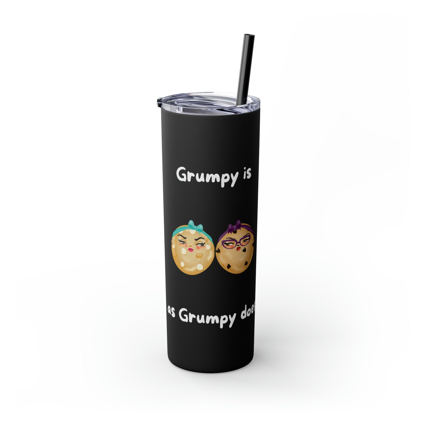 Grumpy is as Grumpy does Skinny Tumbler with Straw, 20oz