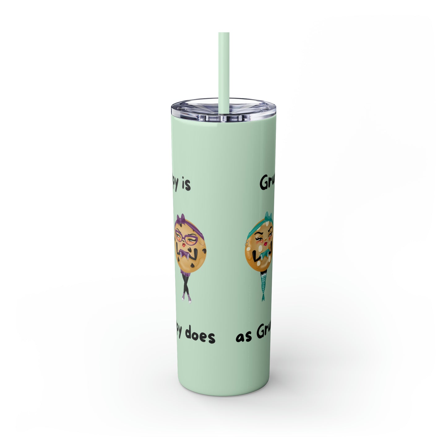 Grumpy is as Grumpy does Skinny Tumbler with Straw, 20oz