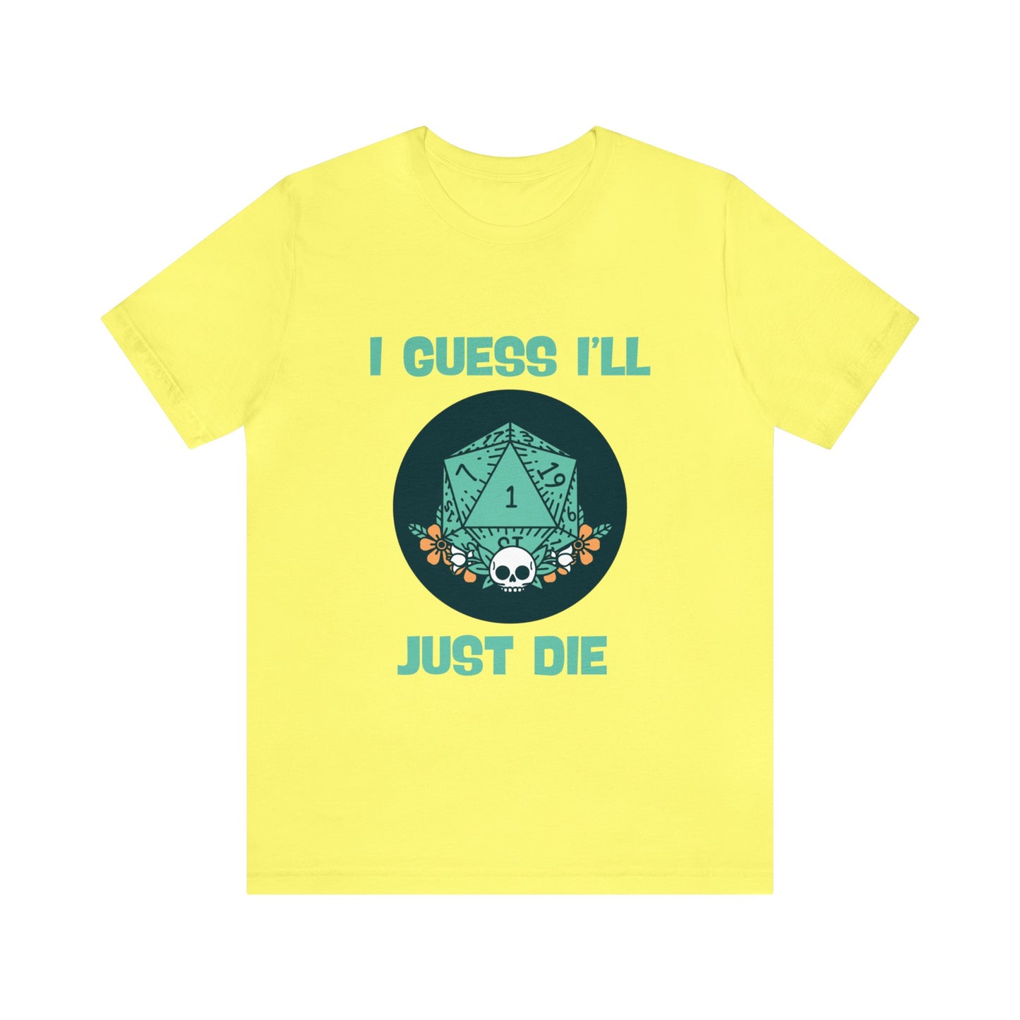 Guess I'll Die Short Sleeve Tee