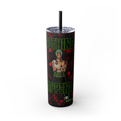 One Piece - Zoro Nothing Happened Skinny Tumbler with Straw, 20oz