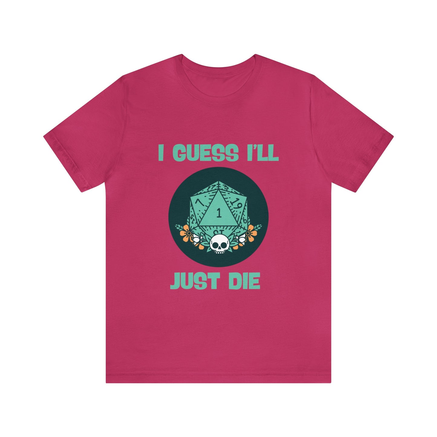 Guess I'll Die Short Sleeve Tee