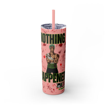 One Piece - Zoro Nothing Happened Skinny Tumbler with Straw, 20oz