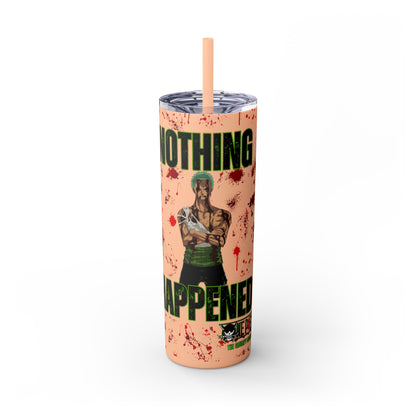 One Piece - Zoro Nothing Happened Skinny Tumbler with Straw, 20oz